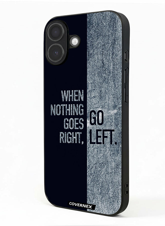 Apple iPhone 17 Protective Case Cover Printed Featuring When Nothing Goes Right Go Left