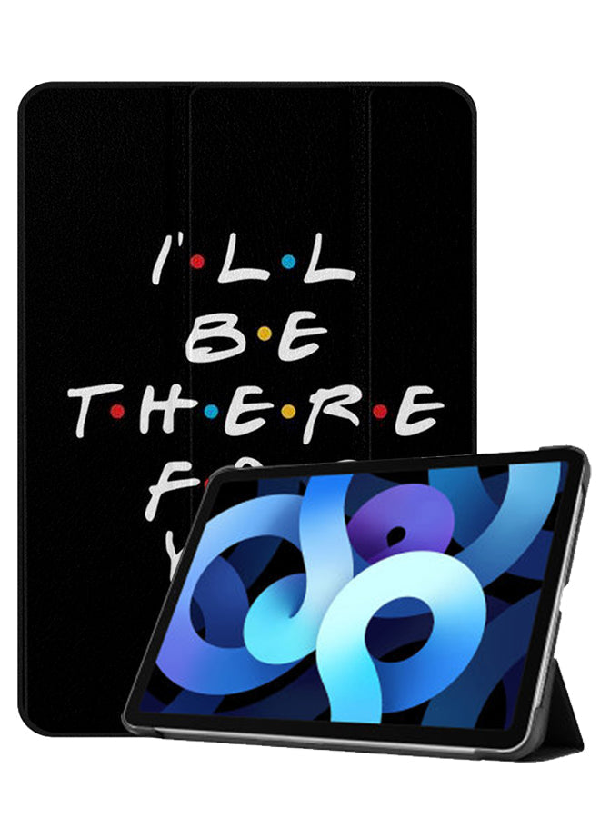Apple iPad Air 10.9 4th generation Case Cover I Will Be There For You